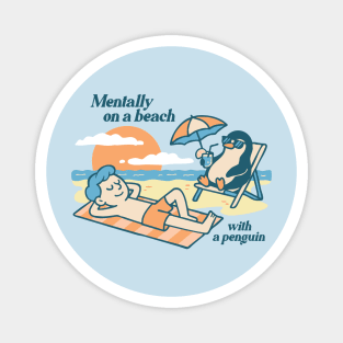 Mentally on a Beach with a Penguin – Chill Vibes Only Magnet